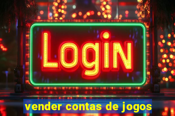 vender contas de jogos